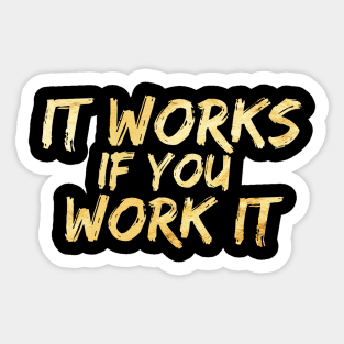 It works if you work it Sticker